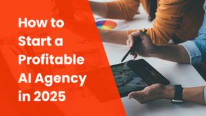 Read more about the article How to Start a Profitable AI Agency in 2025